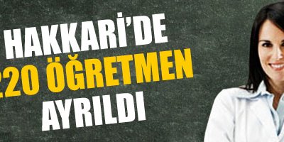 Hakkari'de 220 Öğretmen Ayrıldı