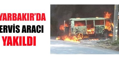 Diyarbakır'da Servis Aracı Yakıldı