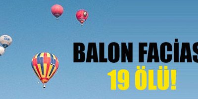 Balon faciası: 19 ölü!