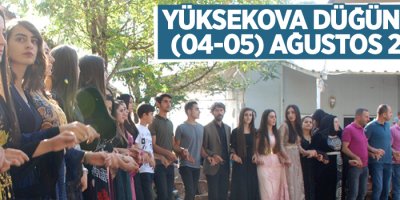 Yüksekova Düğünleri (04-05) Ağustos 2018