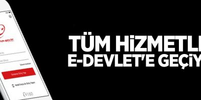 Tüm hizmetler e-Devlet'e geçiyor