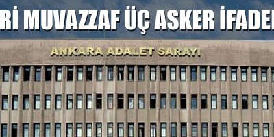 Biri Muvazzaf Üç Asker İfadede