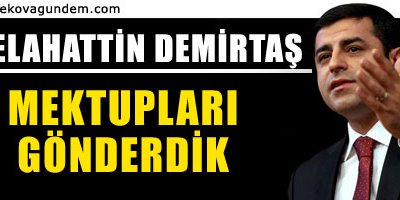 Demirtaş: Mektupları gönderdik