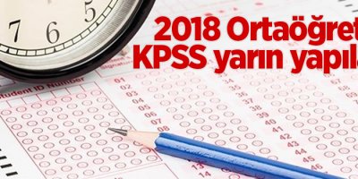 2018 Ortaöğretim KPSS yarın yapılacak