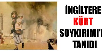 İngiltere 'Kürt Soykırımı'nı Tanıdı