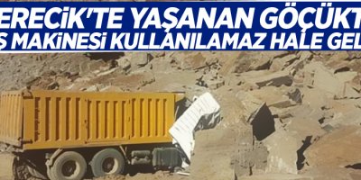 Derecik'te yaşanan göçükte 2 iş makinesi kullanılamaz hale geldi