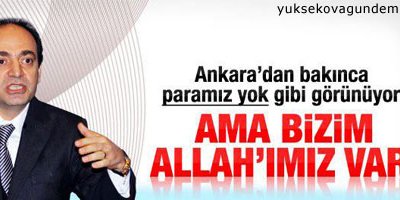 Paramız yok ama Allah'ımız var