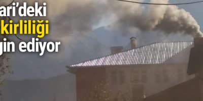 Hakkari’deki hava kirliliği tedirgin ediyor