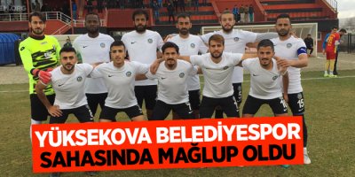 Yüksekova Belediyespor sahasında mağlup oldu