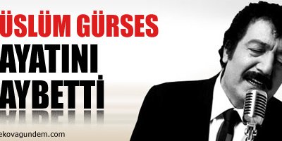 Müslüm Gürses hayatını kaybetti