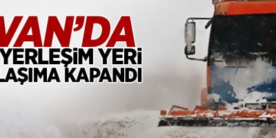 Van’da 14 yerleşim yeri ulaşıma kapandı