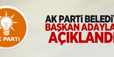 AK Parti Belediye Başkan adayları açıklandı!  İşte isim isim liste..