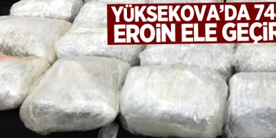 Yüksekova'da 74,5 Kilo Eroin Ele Geçirildi