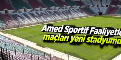 Amed Sportif Faaliyetlerin maçları yeni stadyumda