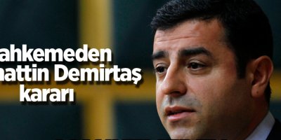 Mahkemeden Demirtaş kararı
