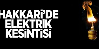 Hakkari’de elektrik kesintisi
