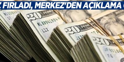 Döviz fırladı, Merkez'den açıklama geldi