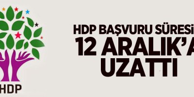 HDP başvuru süresini 12 Aralık'a uzattı