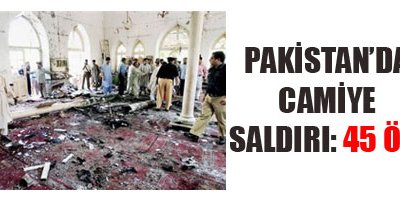 Pakistan'da camiye saldırı: 45 ölü