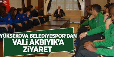Yüksekova Belediyespor'dan Vali Akbıyak'a Ziyaret