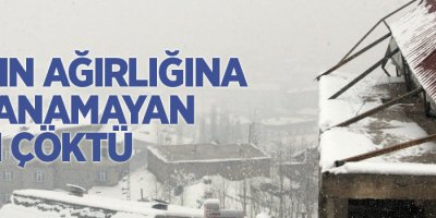 Karın ağırlığına dayanamayan çatı çöktü