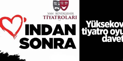 Yüksekova'da tiyatro oyununa davet