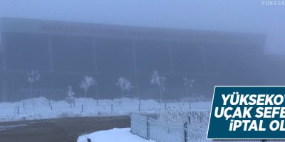 Yüksekova'da uçak seferleri iptal oldu