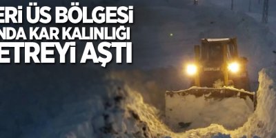 Askeri üs bölgesi yolunda kar kalınlığı 4 metreyi aştı