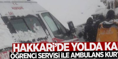 Hakkari’de yolda kalan öğrenci servisi ile ambulans kurtarıldı