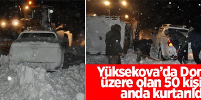 Yüksekova donmak üzere olan 50 kişi son anda kurtarıldı