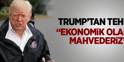 Trump'tan Tehdit: 'Türkiye'yi ekonomik yönden mahvederiz'