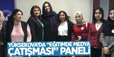 Yüksekova’da “Eğitimde Medya Çatışması” paneli
