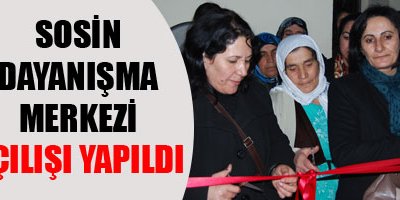 Sosin Dayanışma Merkezi Açılışı Yapıldı