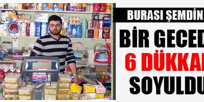 Bir gecede 6 dükkan soyuldu