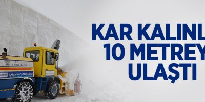 Kar kalınlığı 10 metreye ulaştı