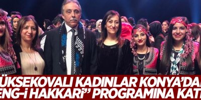 Yüksekovalı kadınlar Konya’daki “Reng-i Hakkari” programına katıldı