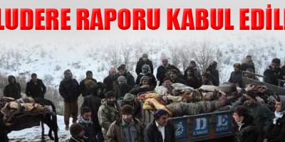 Uludere Raporu Kabul Edildi