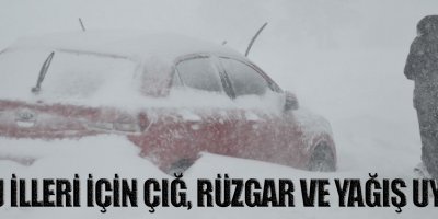 Doğu illeri için çığ, rüzgar ve yağış uyarısı