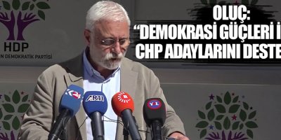HDP Sözcüsü Oluç: Demokrasi Güçleri İsterse CHP Adaylarını Destekleriz