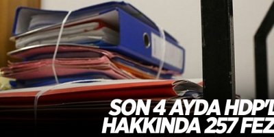 Son 4 ayda HDP'liler hakkında 257 fezleke