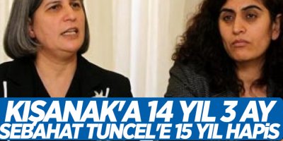 Kışanak'a 14 yıl 3 ay, Sebahat Tuncel'e 15 yıl hapis