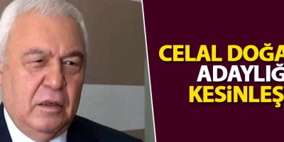 Celal Doğan'ın adaylığı kesinleşti
