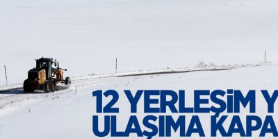 12 yerleşim yeri ulaşıma kapandı