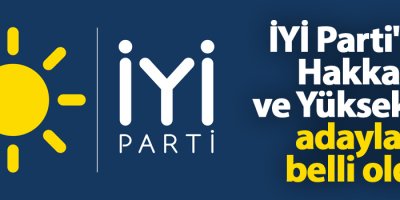 İYİ Parti'nin Hakkari ve Yüksekova adayları belli oldu