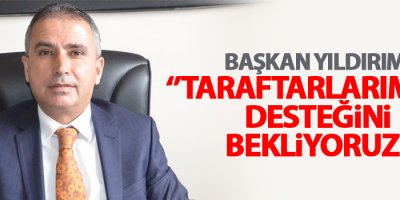 Başkan Yıldırım'dan, 'Taraftara destek çağrısı'