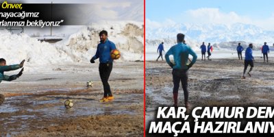 Kar, çamur demeden maça hazırlanıyorlar