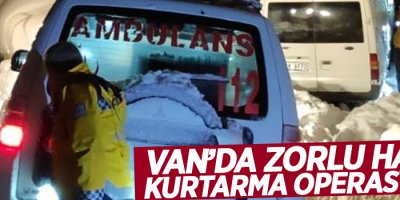 Van’da zorlu hasta kurtarma operasyonu