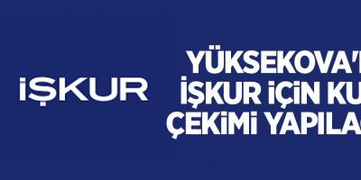 Yüksekova'da İşkur için kura çekimi yapılacak