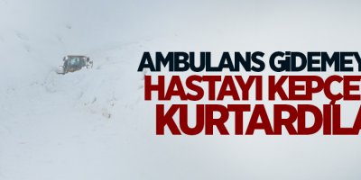 Ambulans gidemeyince hastayı kepçeyle kurtardılar