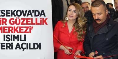 Yüksekova’da 'Safir Güzellik Merkezi' isimli işyeri açıldı